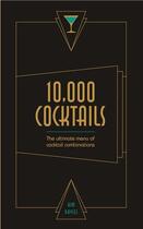 Couverture du livre « 10,000 cocktails: the ultimate menue of cocktail combinations » de Kim Davies aux éditions Ivy Press