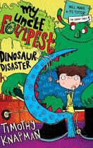 Couverture du livre « My Uncle Foulpest: Dinosaur Disaster » de Timothy Knapman aux éditions Simon And Schuster Uk