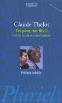 Couverture du livre « Tel pere, tel fils ? - position sociale et origine familiale » de Claude Thelot aux éditions Pluriel