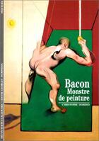 Couverture du livre « Bacon - monstre de peinture » de Christophe Domino aux éditions Gallimard