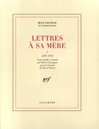 Couverture du livre « Lettres à sa mère t.1 » de Jean Cocteau aux éditions Gallimard