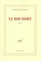 Couverture du livre « Le roi dort » de Philippe Le Guillou aux éditions Gallimard