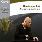 Couverture du livre « Ma vie en morceaux » de Dominique Ane aux éditions Gallimard Audio