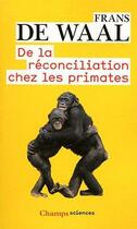 Couverture du livre « De la reconciliation chez les primates » de Frans De Waal aux éditions Flammarion