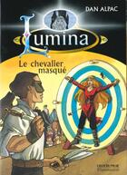 Couverture du livre « Chevalier masque - lumina tome 3 (le) » de Alpac Dan aux éditions Flammarion