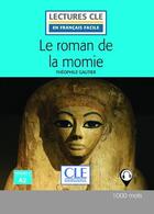 Couverture du livre « Le roman de la momie Lecture FLE 2ed » de Theophile Gautier aux éditions Cle International