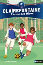 Couverture du livre « Clairefontaine - l'école des Bleus Tome 2 : le choc » de Fabrice Colin aux éditions Nathan