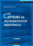 Couverture du livre « Les capteurs en instrumentation industrielle (7e édition) » de Georges Asch aux éditions Dunod