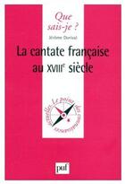 Couverture du livre « La cantate française au XVIIIe siècle » de Dorival J. aux éditions Que Sais-je ?