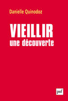 Couverture du livre « Vieillir : une découverte » de Danielle Quinodoz aux éditions Puf