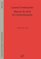 Couverture du livre « Manuel de droit de l'environnement » de Laurent Fonbaustier aux éditions Puf