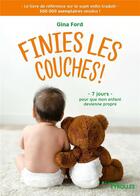 Couverture du livre « Finies les couches ! 7 jours pour que mon enfant devienne propre » de Gina Ford aux éditions Eyrolles