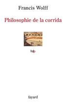 Couverture du livre « Philosophie de la corrida » de Wolff-F aux éditions Fayard