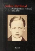 Couverture du livre « Sur Arthur Rimbaud t.3 ; correspondance posthume, 1912-1921 » de Jean-Jacques Lefrere aux éditions Fayard