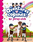 Couverture du livre « Les aventures des super copines au poney club » de Emmanuelle Lepetit aux éditions Fleurus