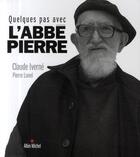 Couverture du livre « Quelque pas avec l'abbé Pierre » de Iverne/Lunel aux éditions Albin Michel