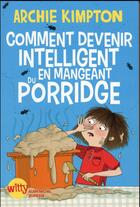 Couverture du livre « Comment devenir intelligent en mangeant du porridge » de Archie Kimpton aux éditions Albin Michel