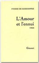 Couverture du livre « L'amour et l'ennui » de Pierre De Boisdeffre aux éditions Grasset