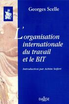 Couverture du livre « L'organisation internationale du travail et le BIT » de Georges Scelle aux éditions Dalloz