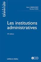 Couverture du livre « Les institutions administratives (10e édition) » de Nicolas Kada et Henri Oberdorff aux éditions Sirey