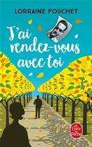 Couverture du livre « J'ai rendez-vous avec toi » de Lorraine Fouchet aux éditions Le Livre De Poche