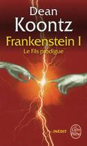 Couverture du livre « La trilogie de Frankenstein Tome 1 ; le fils prodigue » de Dean Koontz aux éditions Le Livre De Poche