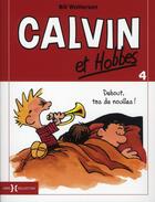 Couverture du livre « Calvin et Hobbes T.4 ; debout, tas de nouilles ! » de Bill Watterson aux éditions Hors Collection