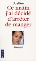 Couverture du livre « Ce matin j'ai décidé d'arrêter de manger » de Justine aux éditions Pocket