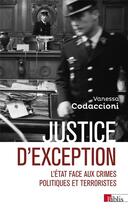Couverture du livre « Justice d'exception : L'état face aux crimes politiques et terroristes » de Vanessa Codaccioni aux éditions Cnrs