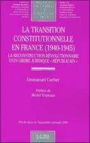 Couverture du livre « La transition constitutionnelle en france (1940-1945) - vol126 - la reconstruction revolutionnaire d » de Cartier E. aux éditions Lgdj