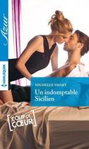 Couverture du livre « Un indomptable sicilien » de Michelle Smart aux éditions Harlequin