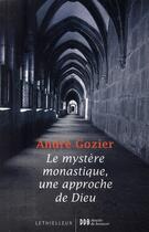 Couverture du livre « Le mystère monastique, une approche de Dieu » de Andre Gozier aux éditions Lethielleux