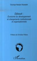 Couverture du livre « Djibouti : économie du développement et changements institutionnels et organisationnels » de Souraya Hassan Houssein aux éditions L'harmattan