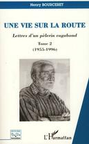 Couverture du livre « Une vie sur la route t.2 ; lettres d'un pèlerin vagabond (1955-1996) » de Henry Bourceret aux éditions Editions L'harmattan