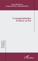 Couverture du livre « L'européanisation d'Ouest en Est » de Francois Bafoil et Timm Beichelt aux éditions Editions L'harmattan