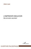 Couverture du livre « L'empreinte Beauvoir ; des écrivains racontent » de Liliane Lazar aux éditions Editions L'harmattan