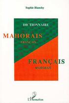 Couverture du livre « Dictionnaire mahorais-français / français-mahorais » de Sophie Blanchy Daurel aux éditions Editions L'harmattan