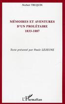 Couverture du livre « Mémoires et aventures d'un prolétaire 1833-1887 » de Norbert Truquin aux éditions Editions L'harmattan