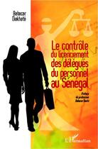 Couverture du livre « Le controle du licenciement des delegues du personnel au senegal » de Diakhate Babacar aux éditions Editions L'harmattan