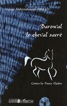 Couverture du livre « Barowal le cheval sacré ; contes du Fouta Djalon » de Oumar Abderrahmane Diallo aux éditions L'harmattan