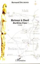 Couverture du livre « Retour à Dori ; Burkina Faso » de Bernard Delmond aux éditions L'harmattan