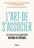 Couverture du livre « L'art de s'associer : Les secrets d'une association durable et efficace » de Arnaud Courdesses et Arnaud Thiollier aux éditions Vuibert