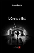 Couverture du livre « L'ombre d'eva » de Mickael Baudoin aux éditions Editions Du Net