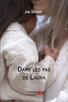 Couverture du livre « Dans les pas de Laura » de Jane Goyrand aux éditions Editions Du Net