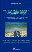 Couverture du livre « Psychotherapie modulee sur le fonctionnement psychopatho- logique le modele sur mesure de la psycho » de Andrea Ferrero aux éditions Editions L'harmattan