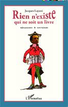 Couverture du livre « Rien n'existe qui ne soit un livre ; réflexions et souvenirs » de Jacques Layani aux éditions L'harmattan