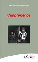 Couverture du livre « L'imprudence » de Marie-Francoise Moulady-Ibovi aux éditions L'harmattan