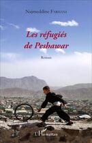 Couverture du livre « Les réfugiés de Peshawar : Roman » de Najmeddine Farhani aux éditions L'harmattan