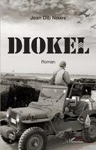 Couverture du livre « Diokel » de Jean Dib Ndiaye aux éditions L'harmattan