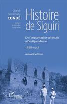 Couverture du livre « Histoire de Siguiri ; de l'implantation coloniale à l'indépendance 1888-1958 » de Cheick Fantamady Conde aux éditions L'harmattan